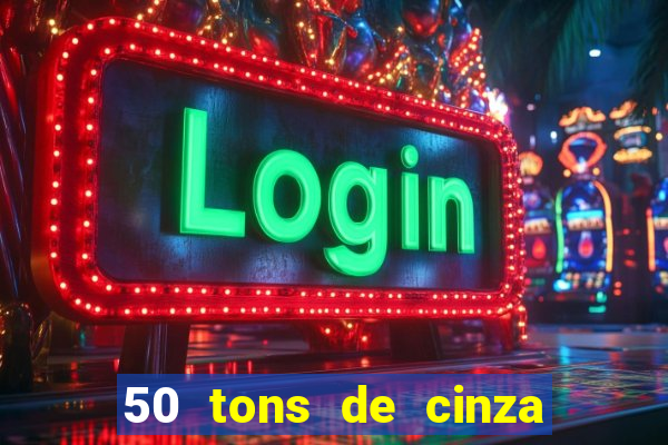 50 tons de cinza online dublado